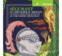 Ségurant Le Chevalier Au Dragon: Le Roman Arthurien Retrouvé