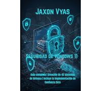 Seguridad de Windows 11: Guía completa | Creación de 45 sistemas de defensa | Incluye la implementación de Confianza Cero