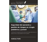Seguridad del paciente y gestión de riesgos en cirugía pediátrica y juvenil: Combinación de aspectos de la cultura de la seguridad aérea con aspectos de la cirugía pediátrica de vía rápida.