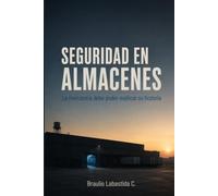 Seguridad en Almacenes: La mercancía debe poder explicar su historia (Seguridad: Proteger hoy, para graantizar el mañana)