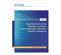 Seguridad Física De Los Materiales Nucleares Y Otros Materiales Radiactivos Durante El Transporte (Colección De Seguridad Física Nuclear Del OIEA Nº)