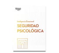 Seguridad Psicológica. Serie Inteligencia Emocional HBR (Psychological Safety Spanish Edition)