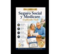 SEGURO SOCIAL Y MEDICARE Explicado Fácil: Guía práctica para entender tus beneficios, proteger tu futuro y evitar errores en la jubilación (Serie Educativa SIV)