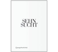 Sehnsucht - The Book of Architectural Longings: German Contribution to the 12th International Architecture Exhibition / Deutscher Beitrag Auf Der 12.: ... - La Biennale die Venezia 2010