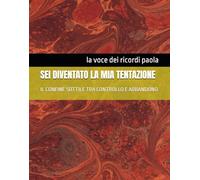 SEI DIVENTATO LA MIA TENTAZIONE: IL CONFINE SOTTILE TRA CONTROLLO E ABBANDONO (CONFINI DI SEDUZIONE)