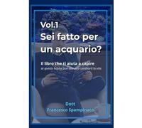 Sei fatto per un acquario ?: Il libro che ti aiuta a capire se questo hobby puo’ d’avvero cambiarti la vita