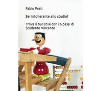 Sei intollerante allo studio?: Trova il tuo stile con i 6 passi di Studente Vincente!