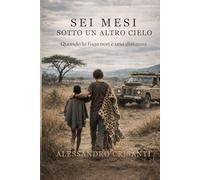 Sei mesi sotto un altro cielo: Quando la fuga non è una distanza