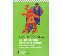 Sei personaggi in cerca d'autore-Ciascuno a suo modo-Questa sera si recita a soggetto