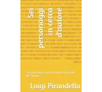 Sei personaggi in cerca d'autore: Testo integrale con prefazione originale dell'autore