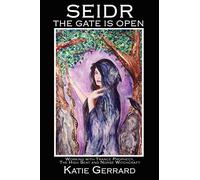 Seidr - The Gate is Open: Working with Trance Prophecy, the High Seat, and Norse Witchcraft: 2 (Norse Mythology)