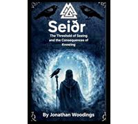 Seidr The Threshold of seeing and the Consequences of Knowing