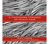 Seiko Tanabe A Thousand Strands of Black Hair Hardback Book Seiko Tanabe Multicolor