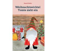 Seiler - Weihnachtswichtel Tomte zieht ein Gemeinsam durch die Advents - X555z