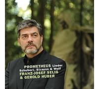Seilig,Franz-Josef - Franz Schubert: Prometheus Schubert, Strauss & Wolf Lieder