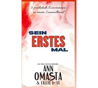 Sein erstes Mal - 5 prickelnde Kurzromane in einem Sammelband: Die Liebesgeschichten von Sterling, Saint, Beau, Adam & Gabe
