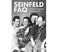 Seinfeld FAQ: Everything Left to Know About the Show About Nothing (FAQ Series)