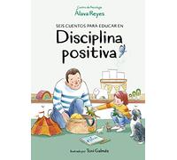 Seis cuentos para educar en disciplina positiva (Libro ilustrado)