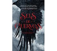 Seis de cuervos/ Six of Crows (Grisha)