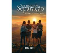 Seis Graus de Separação: A Vida Nos Trouxe Aqui
