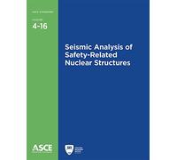 Seismic Analysis of Safety-Related Nuclear Structures (4-16) (Standards ASCE/SEI 4-16)
