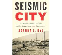 Seismic City: An Environmental History of San Francisco's 1906 Earthquake (Weyerhaeuser Environmental Books)