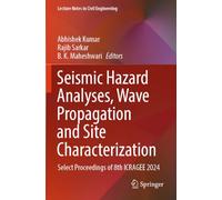Seismic Hazard Analyses, Wave Propagation and Site Characterization: Select Proceedings of 8th ICRAGEE 2024 (Lecture Notes in Civil Engineering, 571)