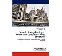 Seismic Strengthening of Reinforced Concrete Framed Structures: Using Steel Caging and Aluminium Shear Yielding Dampers
