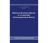 Seismic Surface Waves in a Laterally Inhomogeneous Earth: 9 (Modern Approaches in Geophysics, 9)