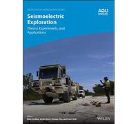 Seismoelectric Exploration: Theory, Experiments, and Applications: 252 (Geophysical Monograph Series)