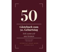 Seit wann wir uns kennen - Gästebuch zum 50. Geburtstag
