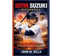 SEIYA SUZUKI BIOGRAPHY: The Rising Sun Who Conquered World Baseball