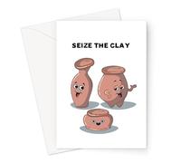 Seize The Clay Greeting Card | Funny Crafting Encouragement, Motivational Card For Pottery Lover, Motivating, For Crafters, Seize The Day, Carpe Diem