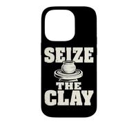 Seize The Clay Potter Ceramics Clay Studio Humor Case for iPhone 14 Pro
