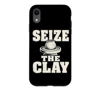 Seize The Clay Potter Ceramics Clay Studio Humor Case for iPhone XR