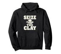 Seize The Clay Potter Ceramics Clay Studio Humor Pullover Hoodie