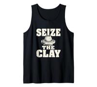 Seize The Clay Potter Ceramics Clay Studio Humor Tank Top