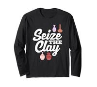 Seize The Clay Pottery Creative Expression Long Sleeve T-Shirt