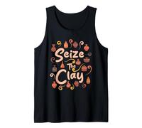 Seize The Clay Pottery Lover Ceramic Artist Clay Craft Tank Top