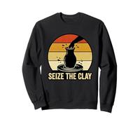 Seize The Clay Pottery Wheel Ceramic Studio Humor Sweatshirt