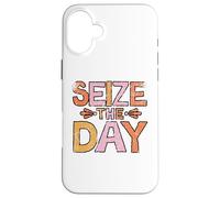 Seize the Day Inspirational Inspiring Quotes Positivity Case for iPhone 16 Plus
