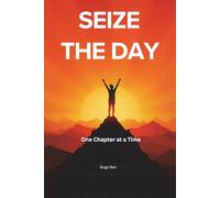 Seize The Day: One Chapter at a Time