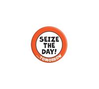 Seize The Day! Tomorrow Badge
