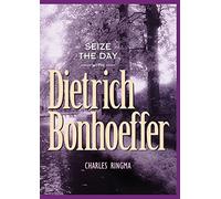 Seize the Day with Dietrich Bonhoeffer: A 365 Day Devotional (Designed for Influence)