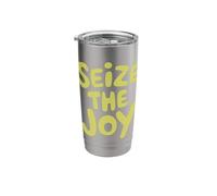 Seize The Joy Motivational Message Apparel Stainless Steel Insulated Tumbler