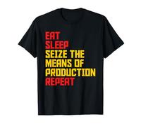Seize The Means Of Production Eat Sleep Repeat Communist T-Shirt