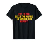 Seize The Means of Production Eat Sleep Repeat Communist Value Graphic T-Shirt