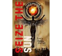 Seize The Sun (Ascent of Angels)