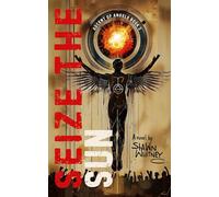 Seize The Sun (Ascent of Angels)
