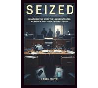 Seized: What Happens When the Law Is Enforced by People Who Don’t Understand It (Inside the Storyroom)